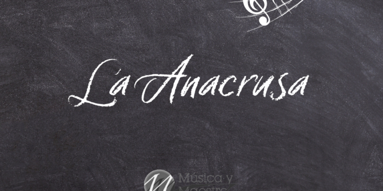 La Anacrusa Musical – Teoría Musical