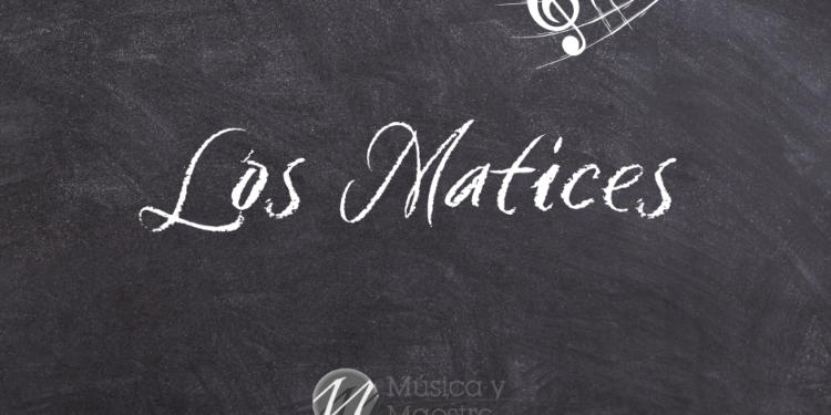 6.- ¿Qué son los matices?