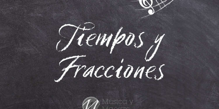 Tiempos y Fracciones – Fuertes y Débiles